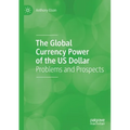 The Global Currency Power of the Us Dollar: Problems and Prospects