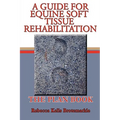A Guide for Equine Soft Tissue Rehabilitation: The Plan Book