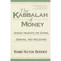 The Kabbalah of Money: Jewish Insights on Giving, Owning, and Receiving