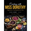 Cooking with Miss Dorothy Vol III Digestion, Constipation and You