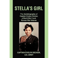Stella's Girl: The Autobiography of Captain Evelyn Decker, a World War II and Korean War Veteran