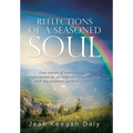 Reflections of a Seasoned Soul: True stories of transformation experienced by an inspired hospice nurse and impassioned spiritual traveler.