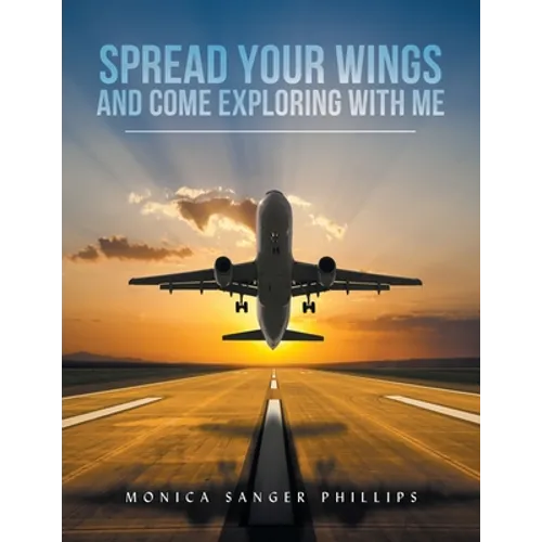 Spread Your Wings and Come Exploring with Me