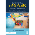 Surviving Your First Years in the Classroom: Twelve Brutally Honest Tips for Elementary Teachers