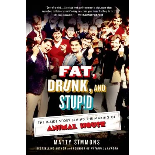 Fat, Drunk, and Stupid