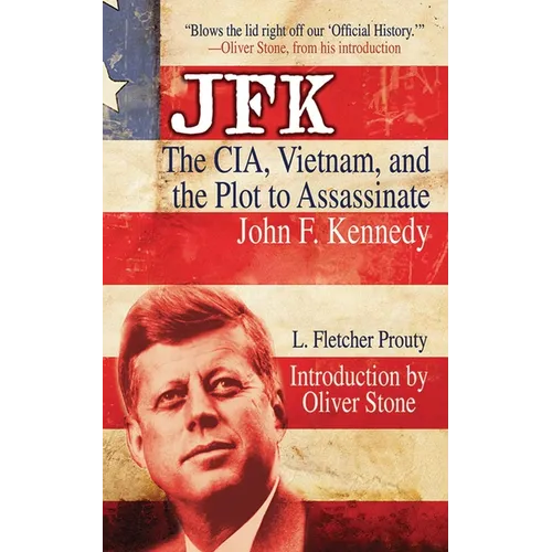 JFK: The Cia, Vietnam, and the Plot to Assassinate John F. Kennedy