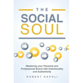The Social Soul: Mastering Your Personal and Professional Brand with Intentionality and Authenticity