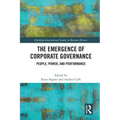 The Emergence of Corporate Governance: People, Power and Performance