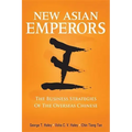 New Asian Emperors: The Business Strategies of the Overseas Chinese