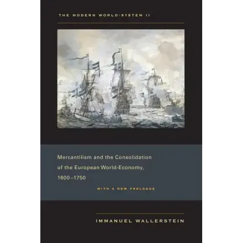 The Modern World-System II: Mercantilism and the Consolidation of the European World-Economy, 1600-1750