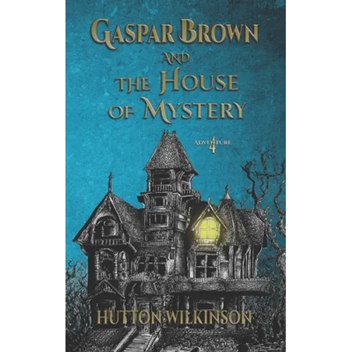 Gaspar Brown and the House of Mystery