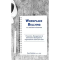 Workplace Bullying: It's Just Bad for Business: Prevention, Management, & Elimination Strategies for Organizations & Everyone Else