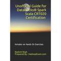 Unofficial Guide for Databricks(R) Spark Scala CRT020 Certification: Includes 46 Hands On Exercises