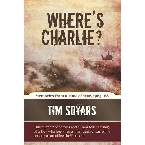 Where's Charlie?: Memories from a Time of War, 1965-68