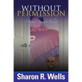 Without Permission - A Spiritual Journey to Healing