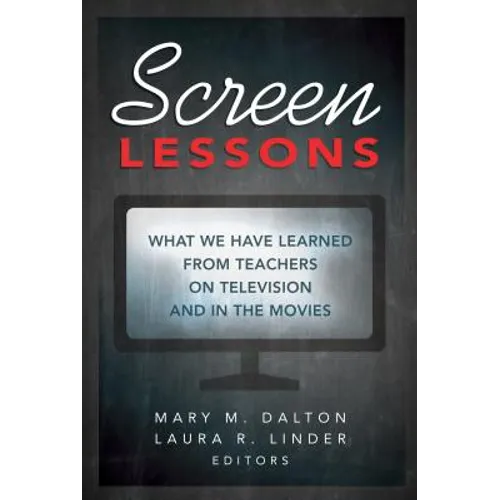 Screen Lessons: What We Have Learned from Teachers on Television and in the Movies