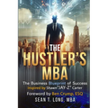 The Hustler's MBA: The Business Blueprint of Success