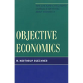 Objective Economics: How Ayn Rand's Philosophy Changes Everything about Economics