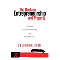 The Book on Entrepreneurship and Property: The Guide to Successful Entrepreneurship and Property Investment