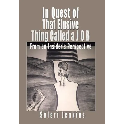 In Quest of That Elusive Thing Called a J O B: From an Insider's Perspective