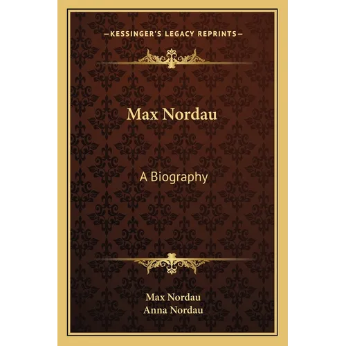 Max Nordau: A Biography