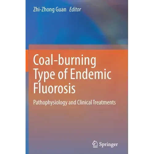 Coal-Burning Type of Endemic Fluorosis: Pathophysiology and Clinical Treatments