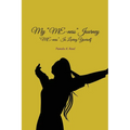 My 'Me-ness' Journey: "ME-ness" Is Loving Yourself
