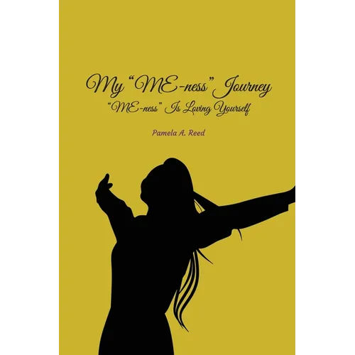 My 'Me-ness' Journey: "ME-ness" Is Loving Yourself