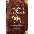 The Two Wars of Mrs Duberly: an Intrepid Victorian Lady's Experience of the Crimea and Indian Mutiny