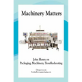 Machinery Matters: John Henry on Packaging, Machinery, Troubleshooting