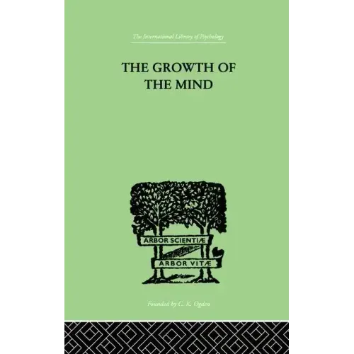 The Growth of the Mind: An Introduction to Child-Psychology