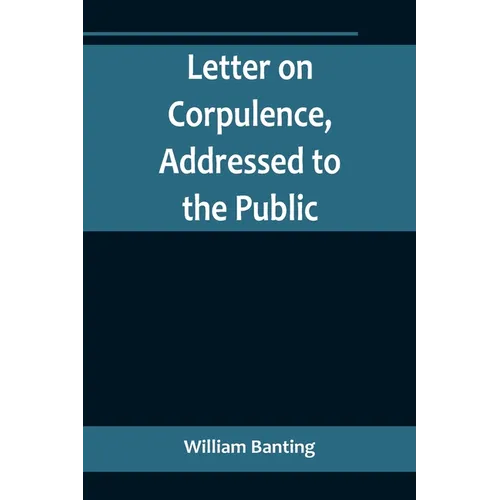 Letter on Corpulence, Addressed to the Public - Paperback