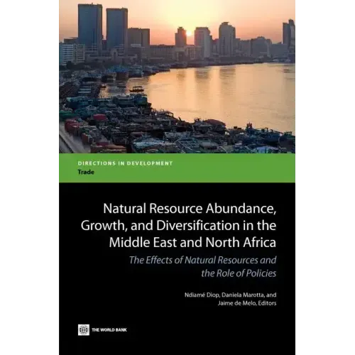 Natural Resource Abundance, Growth, and Diversification in the Middle East and North Africa
