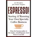 Espresso! Starting and Running Your Own Coffee Business