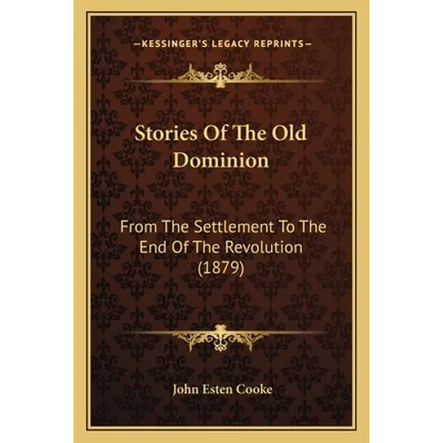 Stories Of The Old Dominion: From The Settlement To The End Of The Revolution (1879)