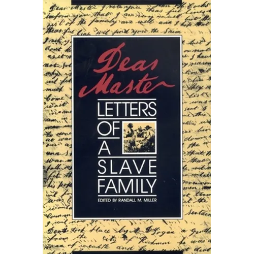 Dear Master: Letters of a Slave Family