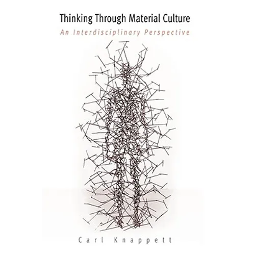 Thinking Through Material Culture: An Interdisciplinary Perspective