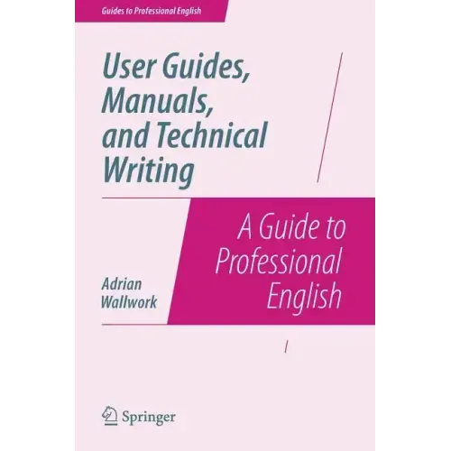 User Guides, Manuals, and Technical Writing: A Guide to Professional English