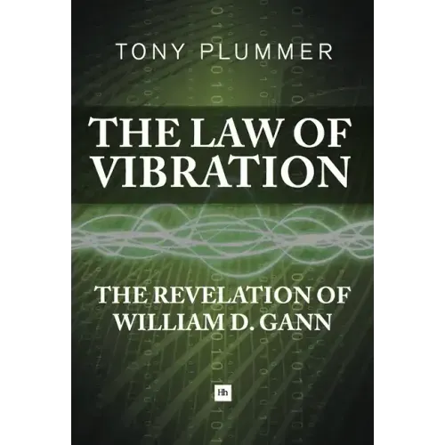 The Law of Vibration: The Revelation of William D. Gann