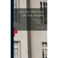 On the Writing of the Insane: With Illustrations