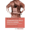 Communication Skills OSCEs In Surgery: 40 Surgical Communication OSCEs For The MRCS Part B Examination