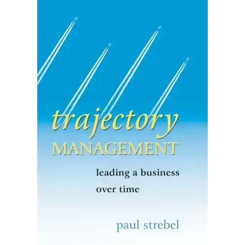 Trajectory Management: Leading a Business Over Time
