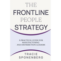 The Frontline People Strategy: A Practical Guide for Manufacturing and Distribution Leaders