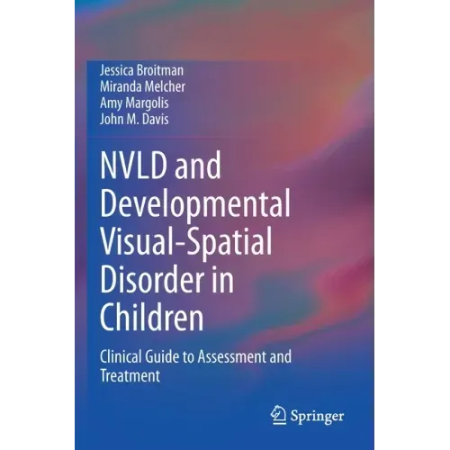 Nvld and Developmental Visual-Spatial Disorder in Children: Clinical Guide to Assessment and Treatment