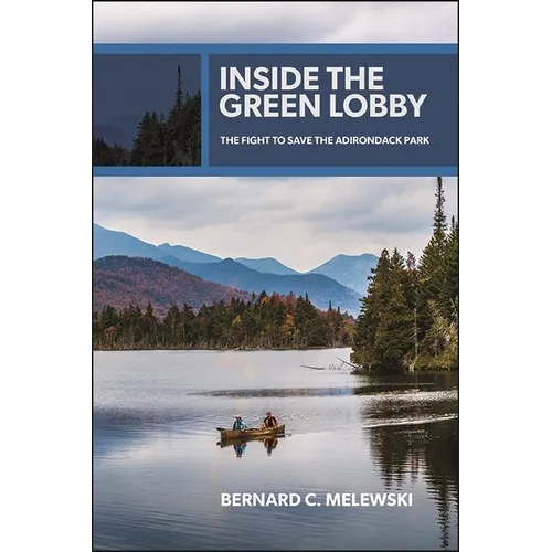 Inside the Green Lobby: The Fight to Save the Adirondack Park