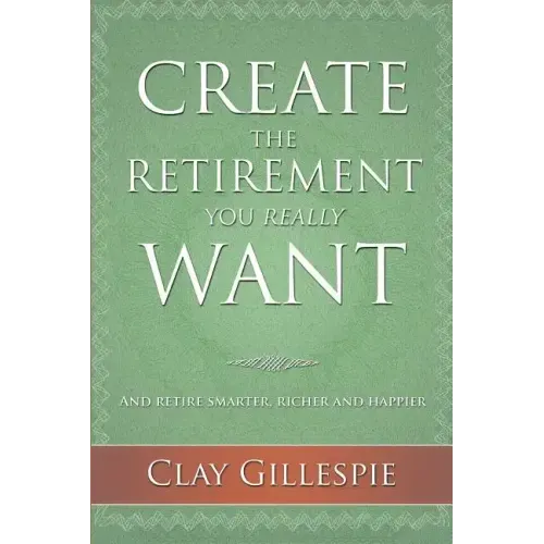 Create The Retirement You Really Want