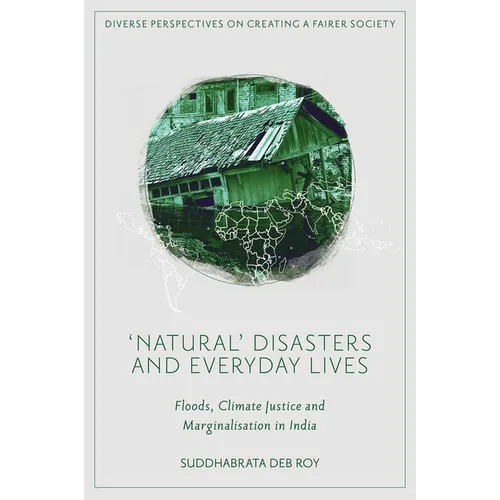 'Natural' Disasters and Everyday Lives: Floods, Climate Justice and Marginalisation in India