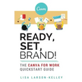 Ready, Set, Brand!: The Canva for Work Quickstart Guide