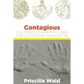 Contagious: Cultures, Carriers, and the Outbreak Narrative