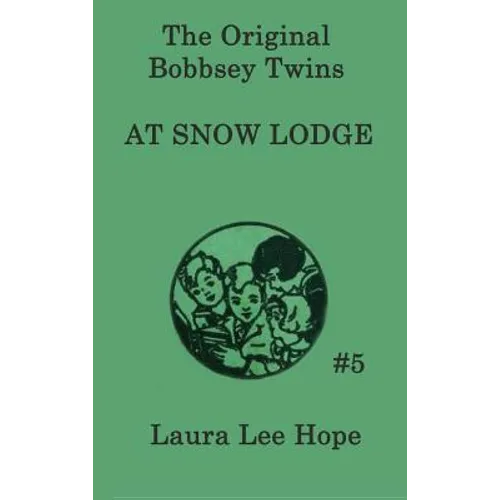 The Bobbsey Twins at Snow Lodge: A Winter Adventure with the Bobbsey Twins
